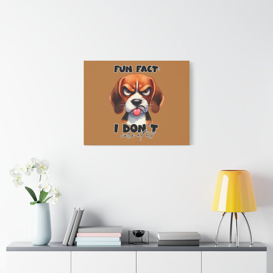 Funny Dog Canvas Art - "Fun Fact: I Don't Care at All" - Pet Lovers Decor, Gift for Dog Owners, Home Wall Art