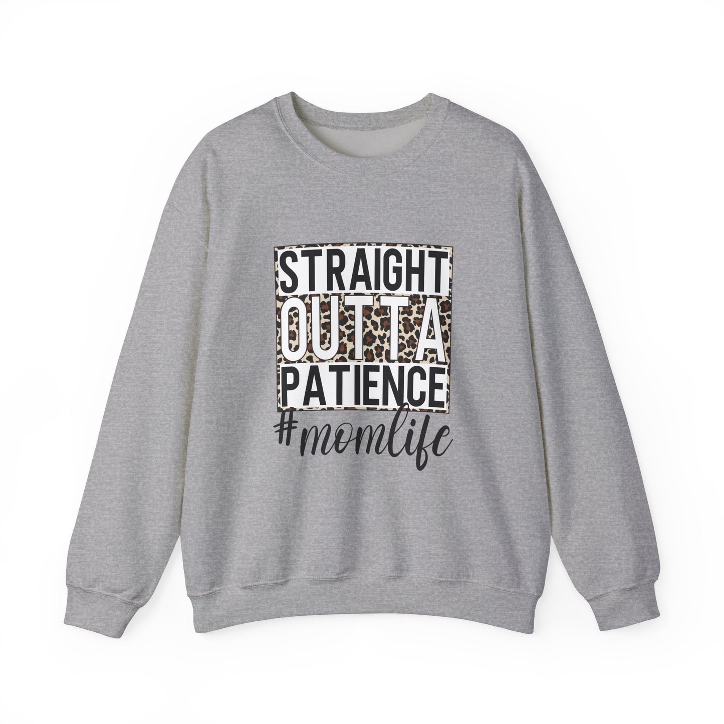 Straight Outta Patience Mom Life Crewneck Sweatshirt, Cozy Sweatshirt for Moms, Perfect Gift for Mother's Day