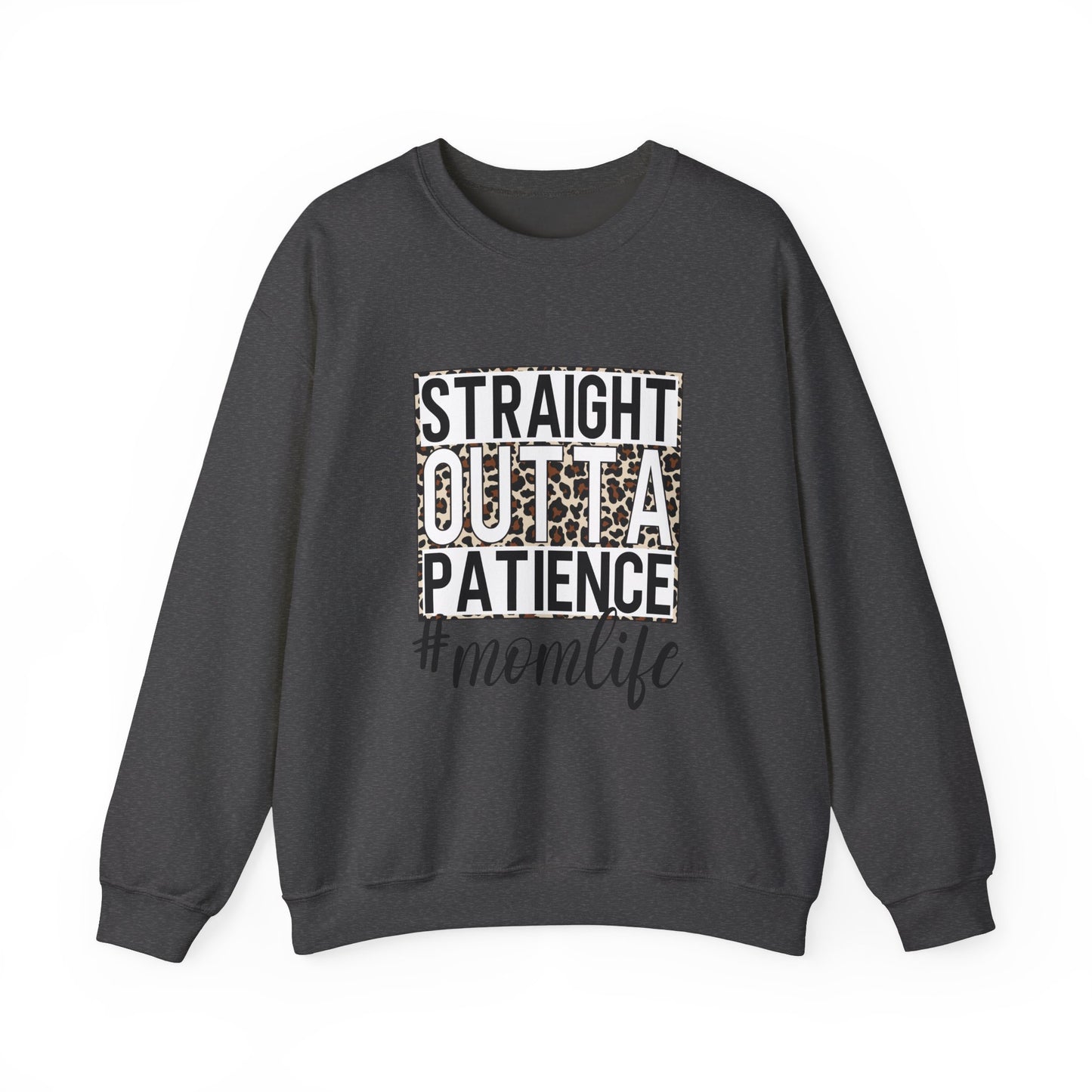 Straight Outta Patience Mom Life Crewneck Sweatshirt, Cozy Sweatshirt for Moms, Perfect Gift for Mother's Day