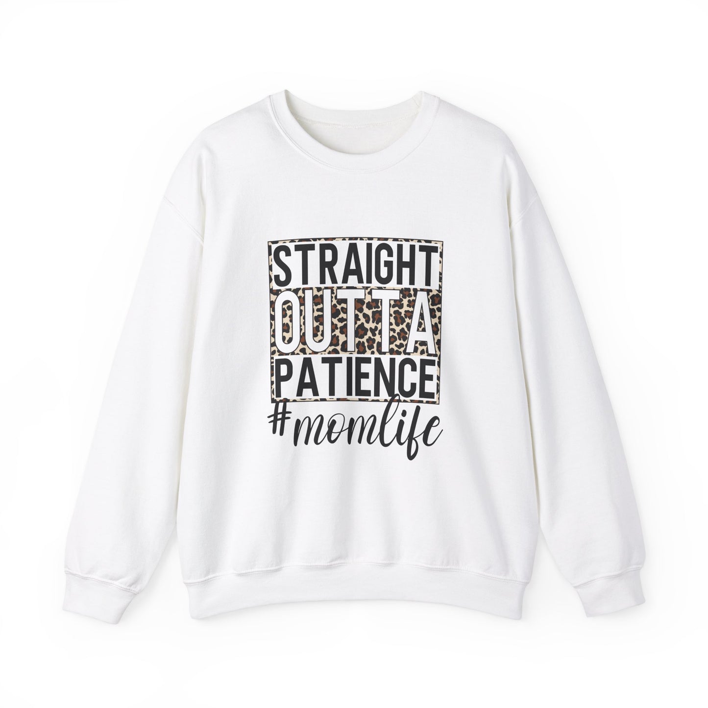 Straight Outta Patience Mom Life Crewneck Sweatshirt, Cozy Sweatshirt for Moms, Perfect Gift for Mother's Day