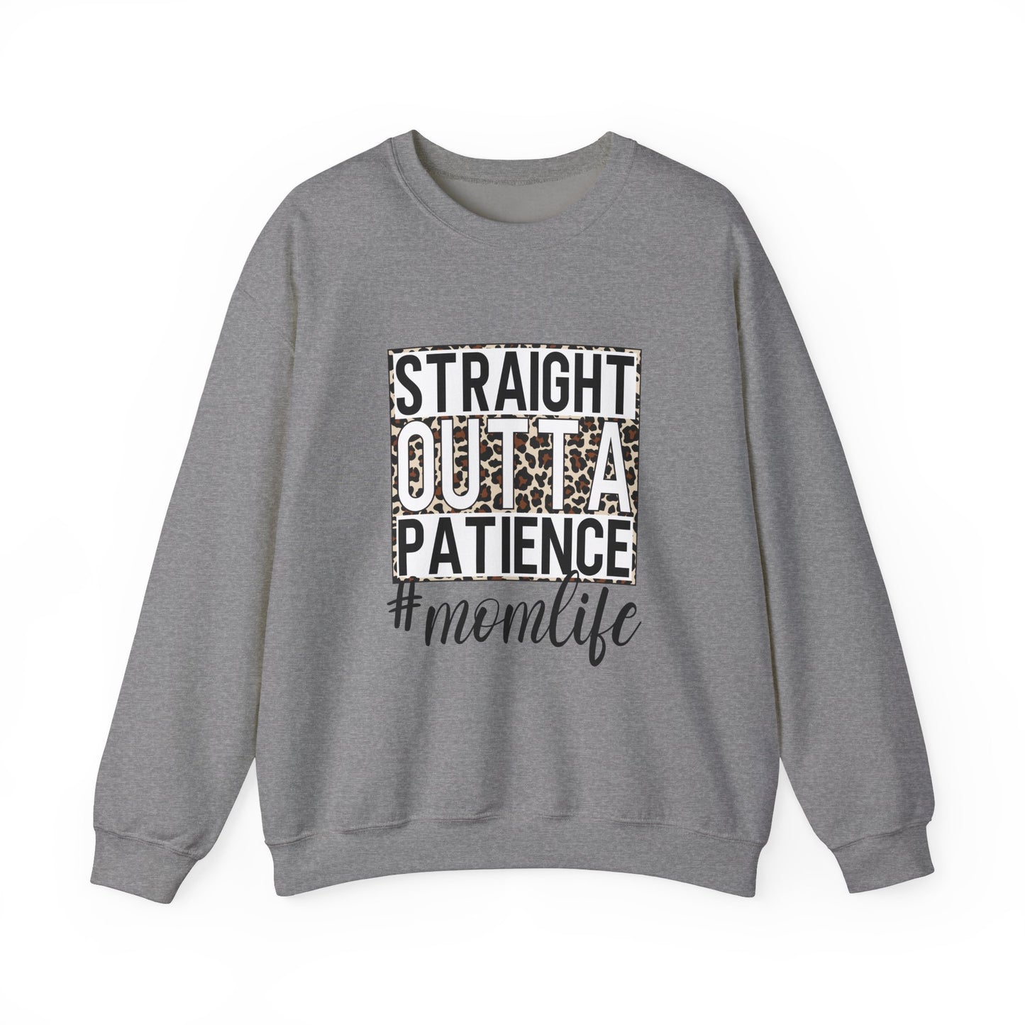 Straight Outta Patience Mom Life Crewneck Sweatshirt, Cozy Sweatshirt for Moms, Perfect Gift for Mother's Day