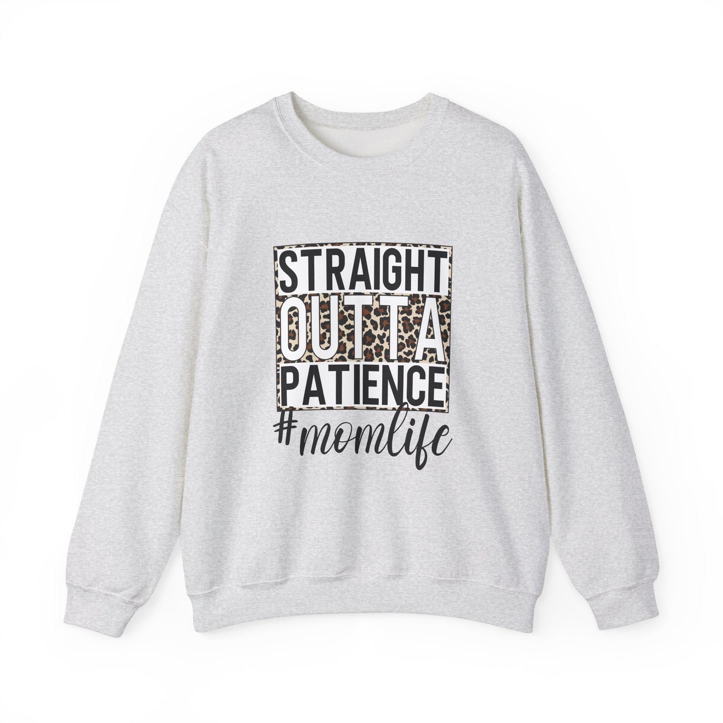 Straight Outta Patience Mom Life Crewneck Sweatshirt, Cozy Sweatshirt for Moms, Perfect Gift for Mother's Day